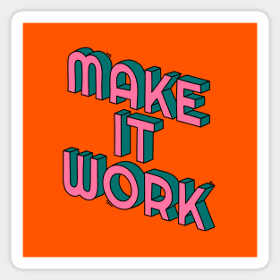 Make it work Sticker